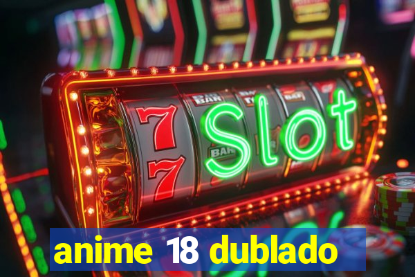 anime 18 dublado